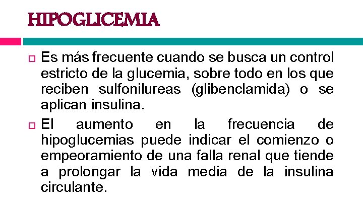 HIPOGLICEMIA Es más frecuente cuando se busca un control estricto de la glucemia, sobre