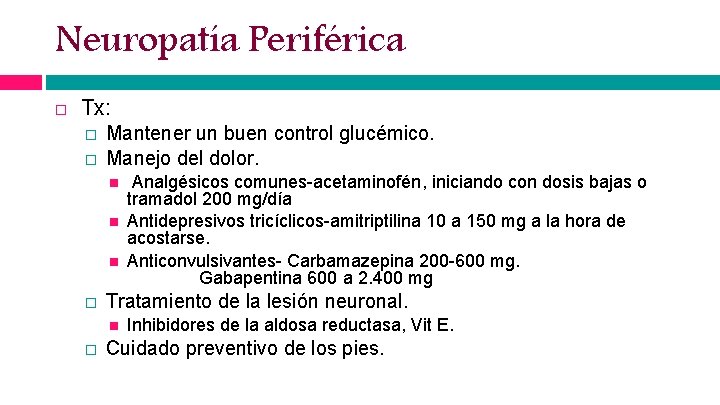Neuropatía Periférica Tx: � � Mantener un buen control glucémico. Manejo del dolor. �