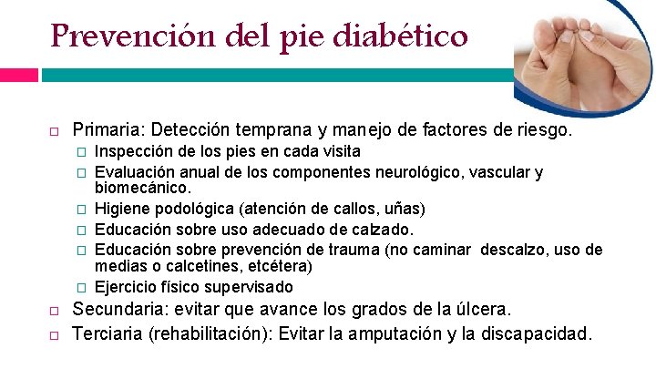 Prevención del pie diabético Primaria: Detección temprana y manejo de factores de riesgo. �