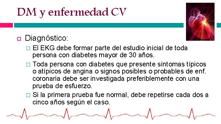 DM y enfermedad CV Diagnóstico: El EKG debe formar parte del estudio inicial de