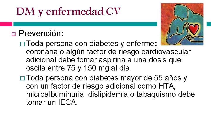 DM y enfermedad CV Prevención: � Toda persona con diabetes y enfermedad coronaria o