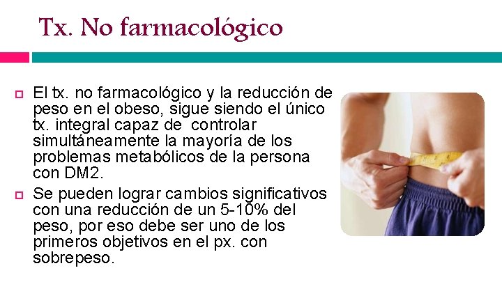 Tx. No farmacológico El tx. no farmacológico y la reducción de peso en el