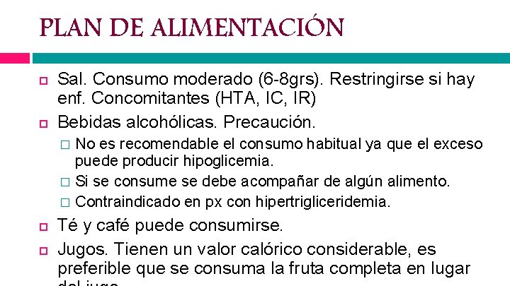 PLAN DE ALIMENTACIÓN Sal. Consumo moderado (6 -8 grs). Restringirse si hay enf. Concomitantes