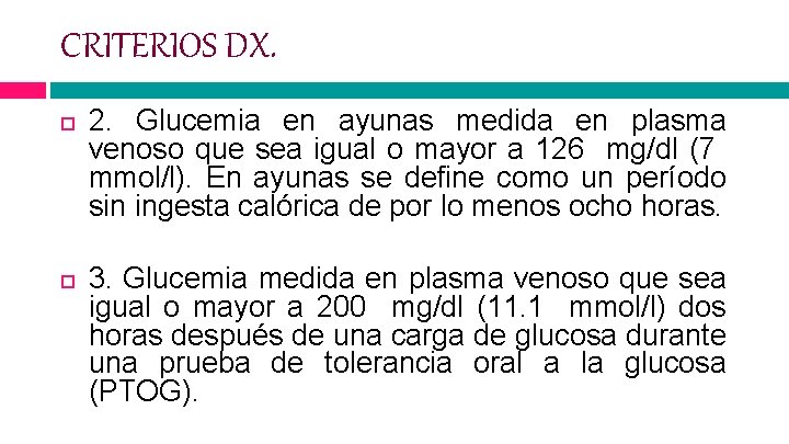 CRITERIOS DX. 2. Glucemia en ayunas medida en plasma venoso que sea igual o