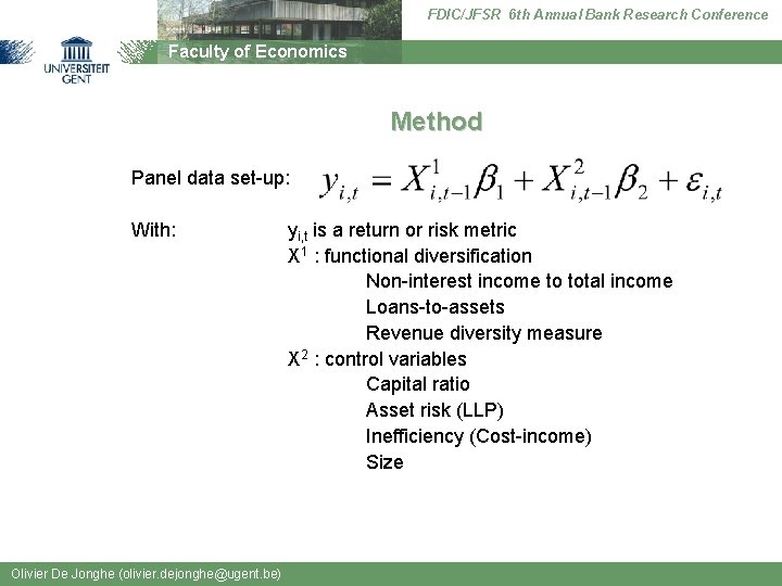 FDIC/JFSR 6 th Annual Bank Research Conference Faculty of Economics Method Panel data set-up: