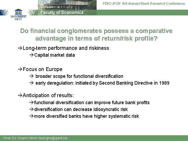 FDIC/JFSR 6 th Annual Bank Research Conference Faculty of Economics Do financial conglomerates possess