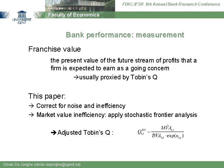 FDIC/JFSR 6 th Annual Bank Research Conference Faculty of Economics Bank performance: measurement Franchise