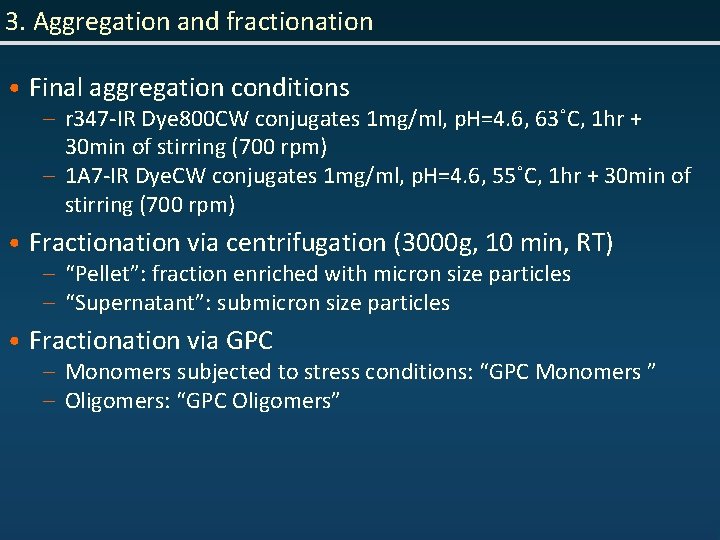 3. Aggregation and fractionation • Final aggregation conditions – r 347 -IR Dye 800