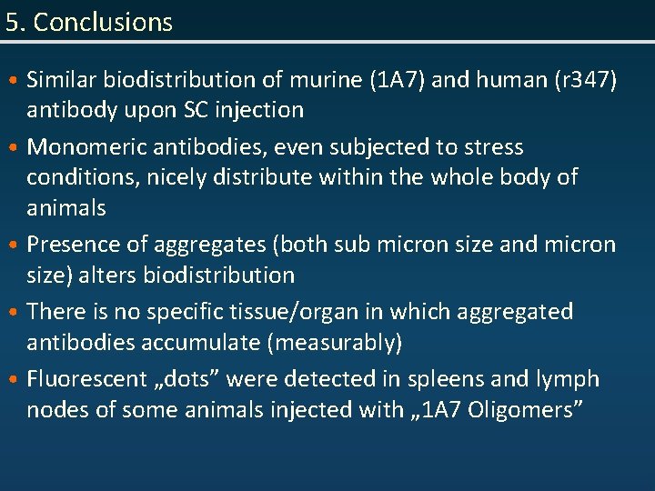 5. Conclusions • Similar biodistribution of murine (1 A 7) and human (r 347)