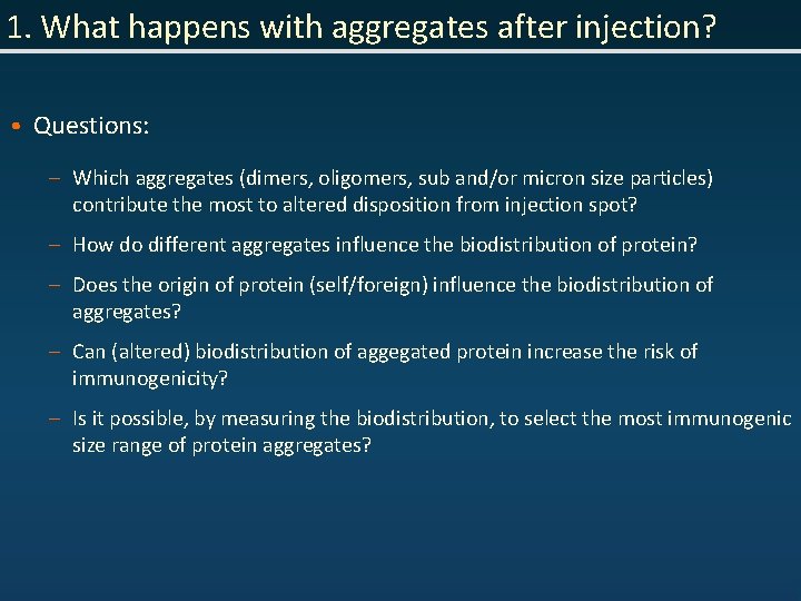 1. What happens with aggregates after injection? • Questions: – Which aggregates (dimers, oligomers,