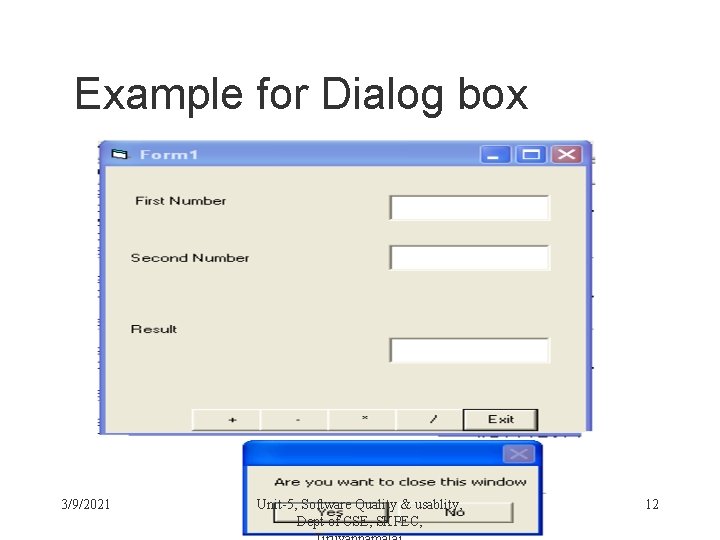 Example for Dialog box 3/9/2021 Unit-5, Software Quality & usablity, Dept of CSE, SKPEC,