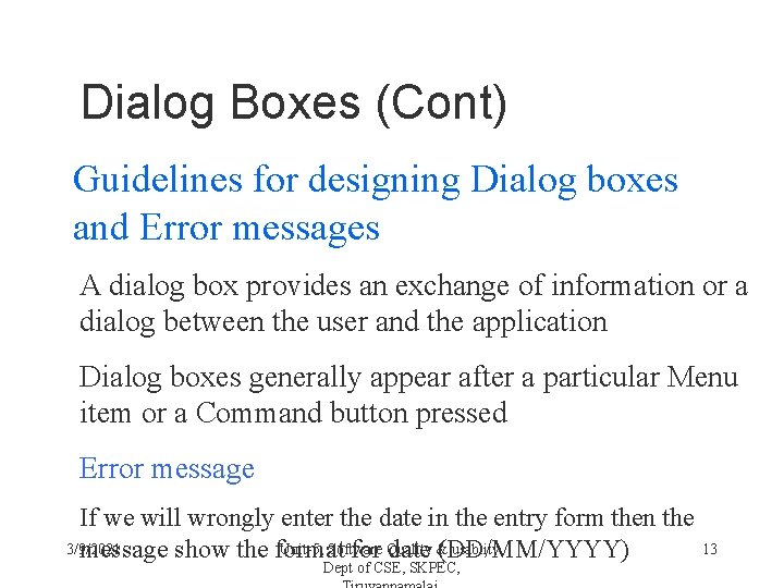 Dialog Boxes (Cont) Guidelines for designing Dialog boxes and Error messages A dialog box