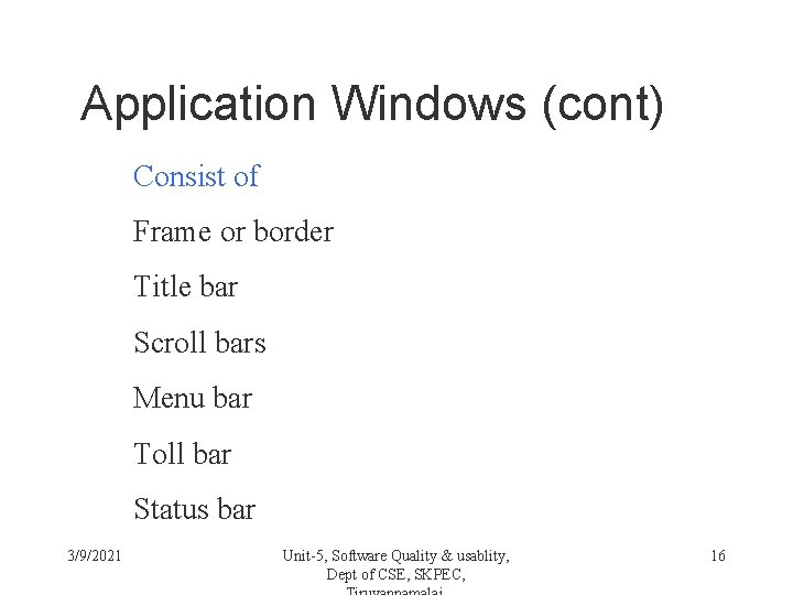 Application Windows (cont) Consist of Frame or border Title bar Scroll bars Menu bar