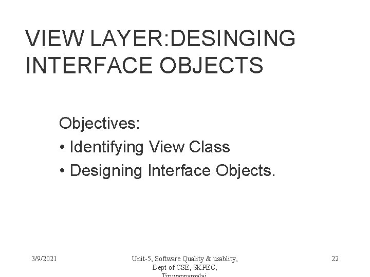 VIEW LAYER: DESINGING INTERFACE OBJECTS Objectives: • Identifying View Class • Designing Interface Objects.