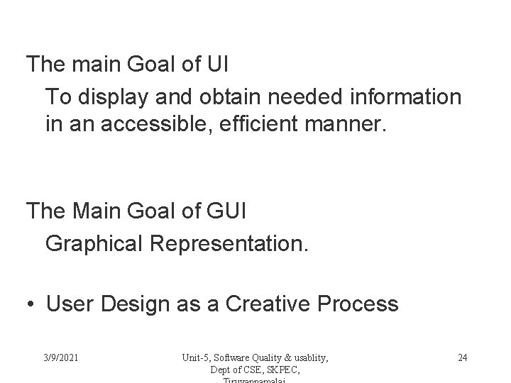 The main Goal of UI To display and obtain needed information in an accessible,