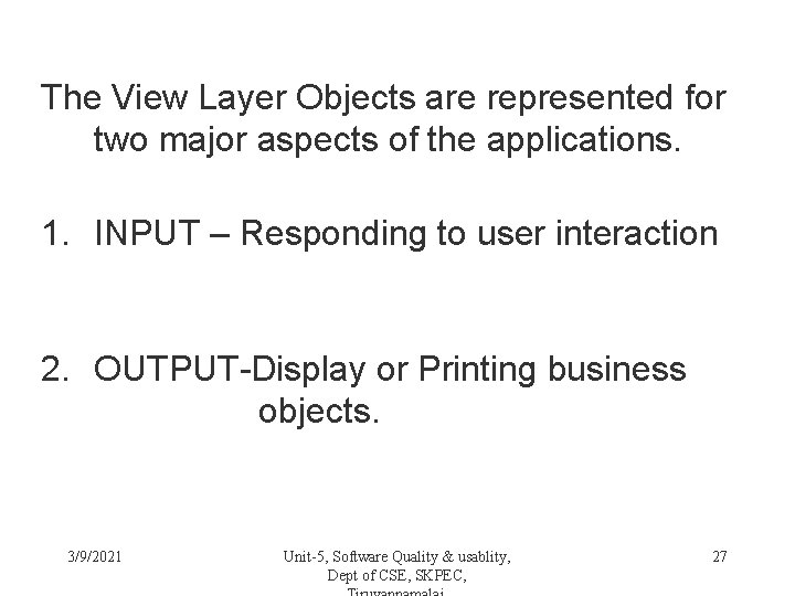 The View Layer Objects are represented for two major aspects of the applications. 1.