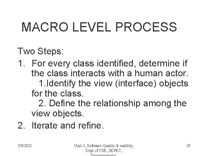 MACRO LEVEL PROCESS Two Steps: 1. For every class identified, determine if the class
