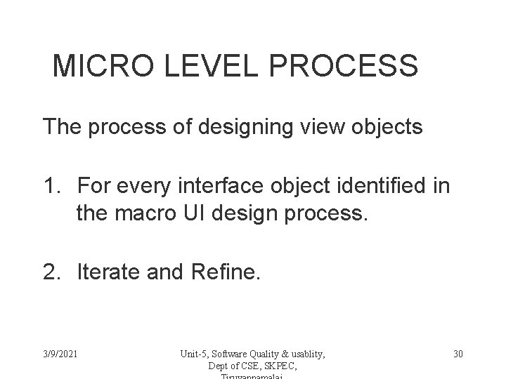 MICRO LEVEL PROCESS The process of designing view objects 1. For every interface object