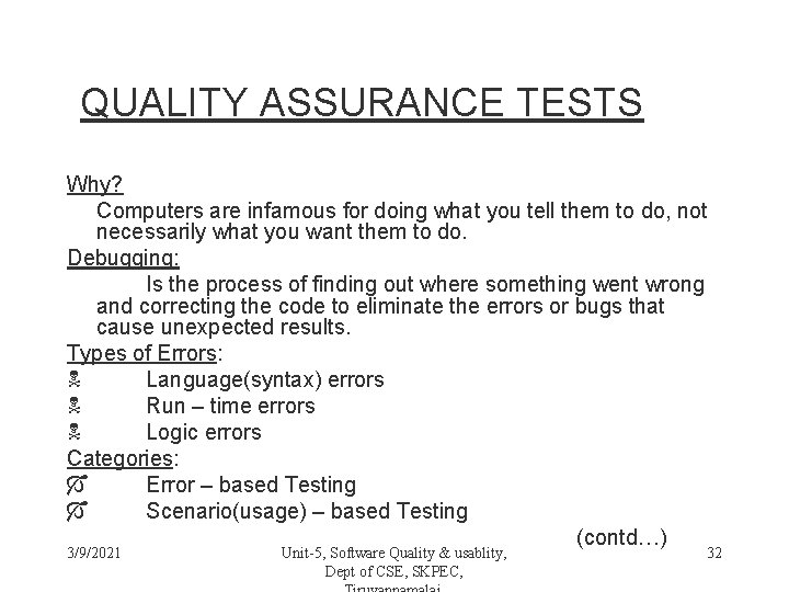 QUALITY ASSURANCE TESTS Why? Computers are infamous for doing what you tell them to