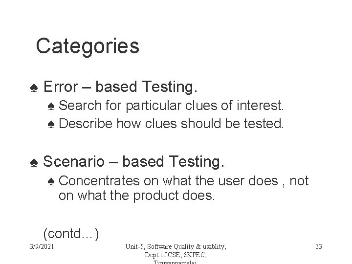 Categories ♠ Error – based Testing. ♠ Search for particular clues of interest. ♠