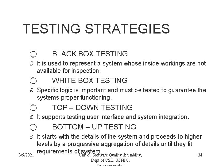 TESTING STRATEGIES BLACK BOX TESTING ₤ It is used to represent a system whose