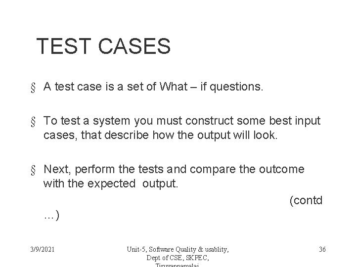 TEST CASES § A test case is a set of What – if questions.