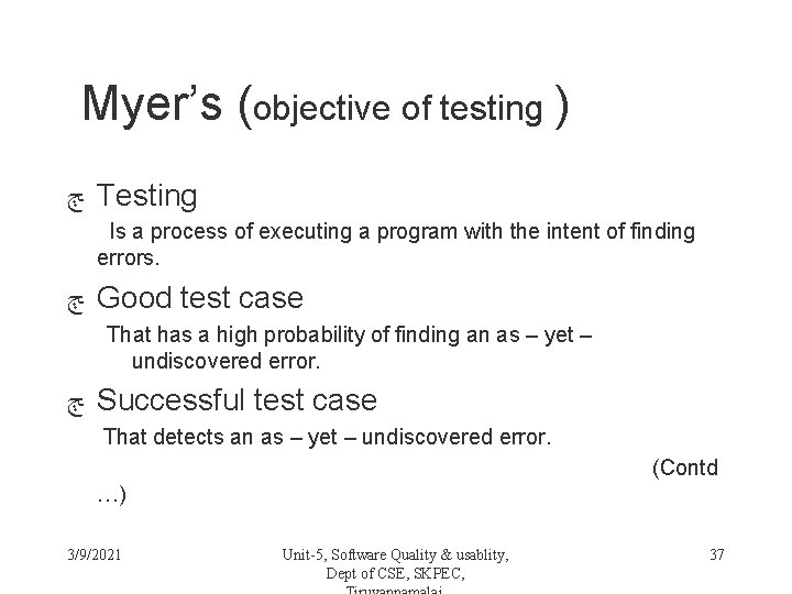 Myer’s (objective of testing ) ﭳ Testing Is a process of executing a program