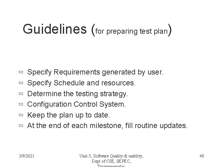 Guidelines (for preparing test plan) ≈ ≈ ≈ Specify Requirements generated by user. Specify