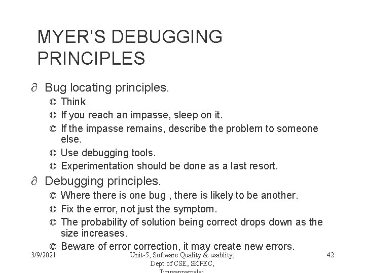 MYER’S DEBUGGING PRINCIPLES ∂ Bug locating principles. © Think © If you reach an