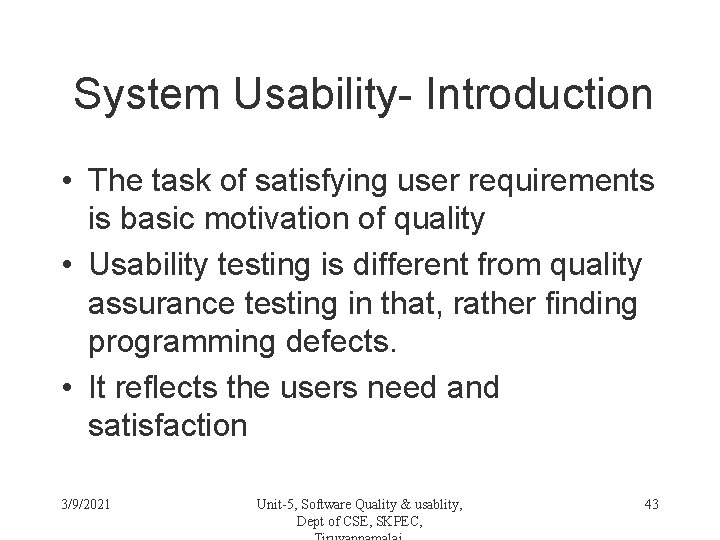 System Usability- Introduction • The task of satisfying user requirements is basic motivation of