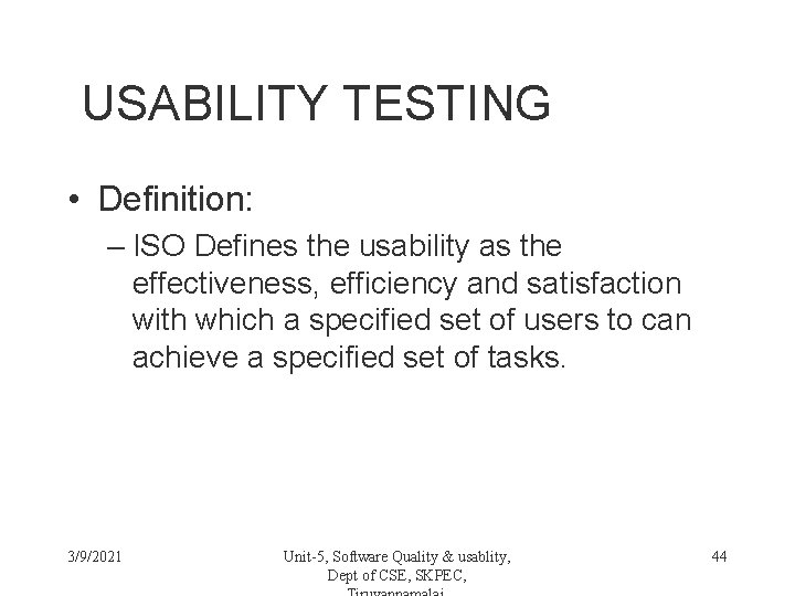 USABILITY TESTING • Definition: – ISO Defines the usability as the effectiveness, efficiency and