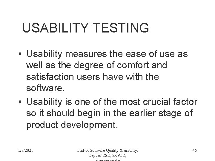 USABILITY TESTING • Usability measures the ease of use as well as the degree