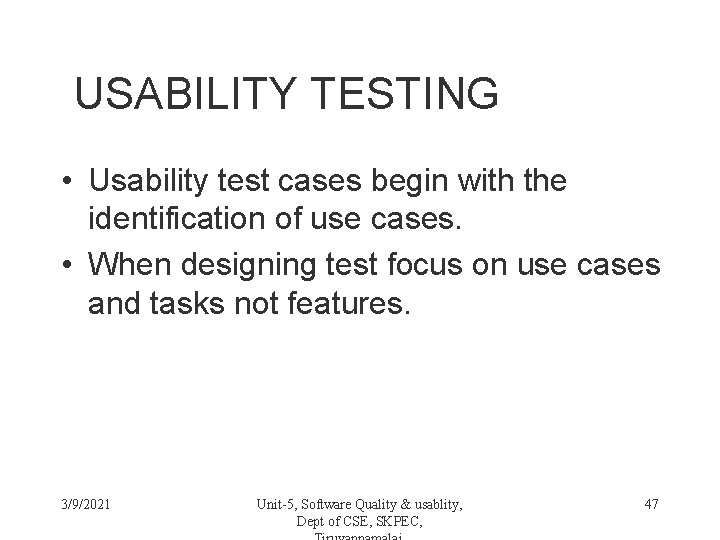 USABILITY TESTING • Usability test cases begin with the identification of use cases. •