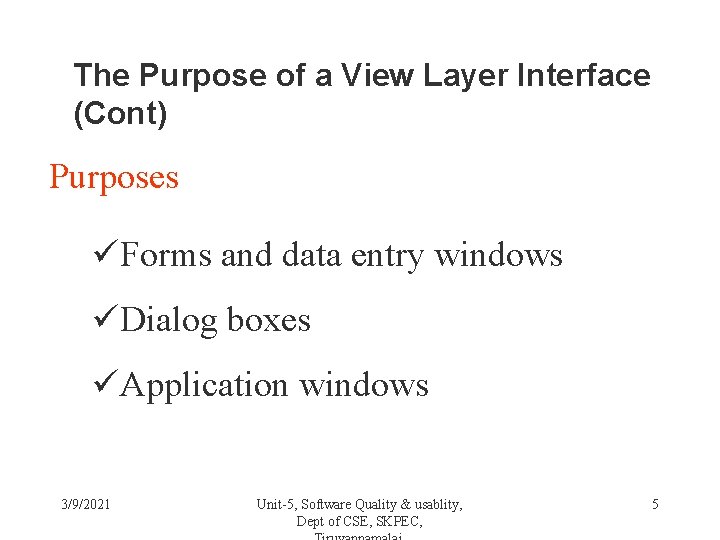 The Purpose of a View Layer Interface (Cont) Purposes üForms and data entry windows