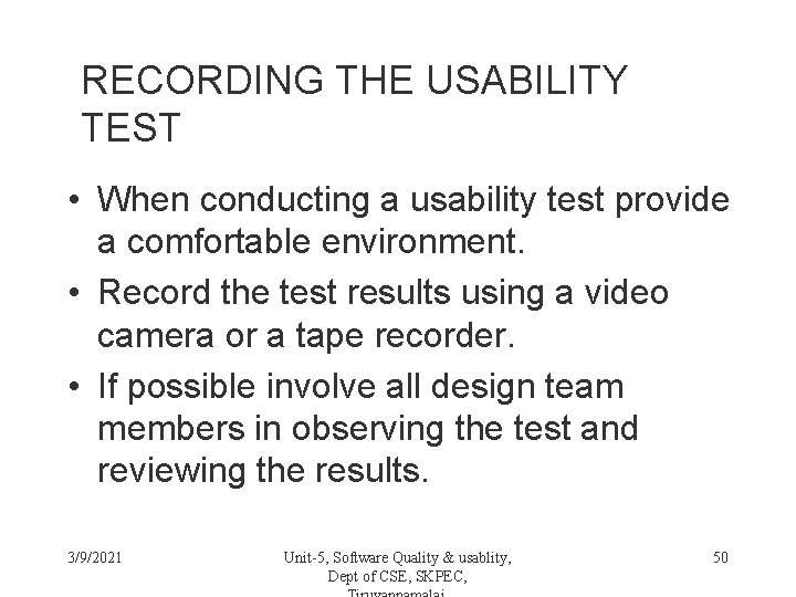 RECORDING THE USABILITY TEST • When conducting a usability test provide a comfortable environment.