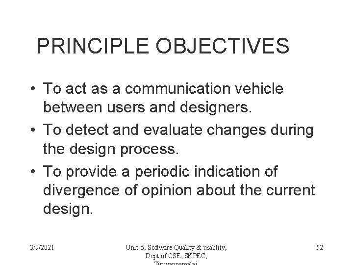 PRINCIPLE OBJECTIVES • To act as a communication vehicle between users and designers. •