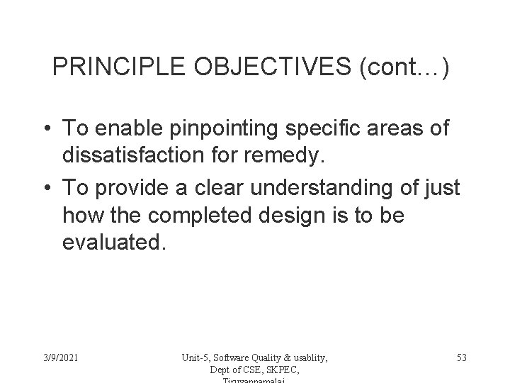 PRINCIPLE OBJECTIVES (cont…) • To enable pinpointing specific areas of dissatisfaction for remedy. •