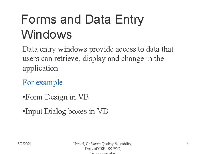 Forms and Data Entry Windows Data entry windows provide access to data that users