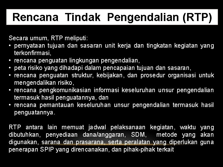 Rencana Tindak Pengendalian (RTP) Secara umum, RTP meliputi: • pernyataan tujuan dan sasaran unit