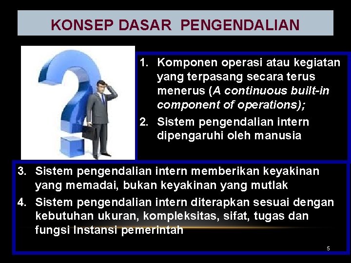 KONSEP DASAR PENGENDALIAN 1. Komponen operasi atau kegiatan yang terpasang secara terus menerus (A KONSEP DASAR PENGENDALIAN 1. Komponen operasi atau kegiatan yang terpasang secara terus menerus (A