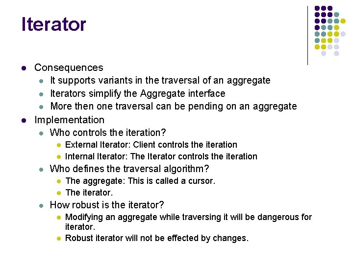 Iterator l l Consequences l It supports variants in the traversal of an aggregate