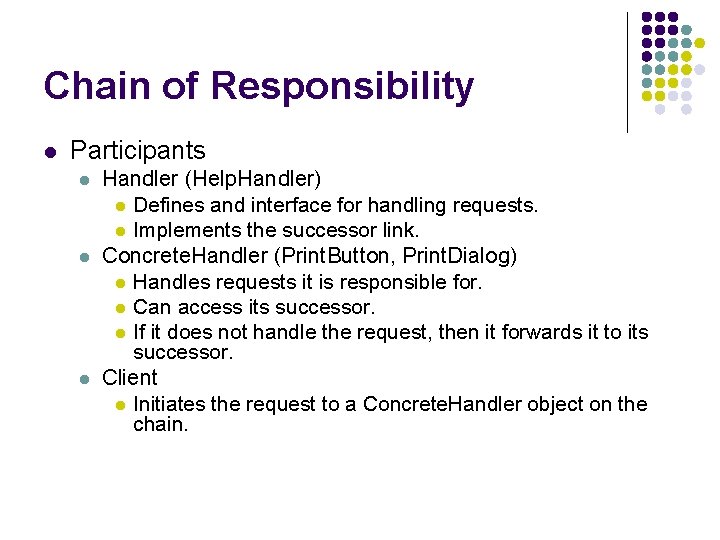 Chain of Responsibility l Participants l l l Handler (Help. Handler) l Defines and