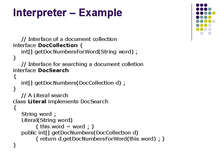 Interpreter – Example // Interface of a document collection interface Doc. Collection { int[]