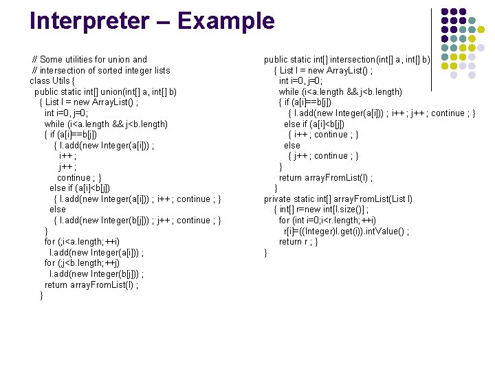 Interpreter – Example // Some utilities for union and // intersection of sorted integer