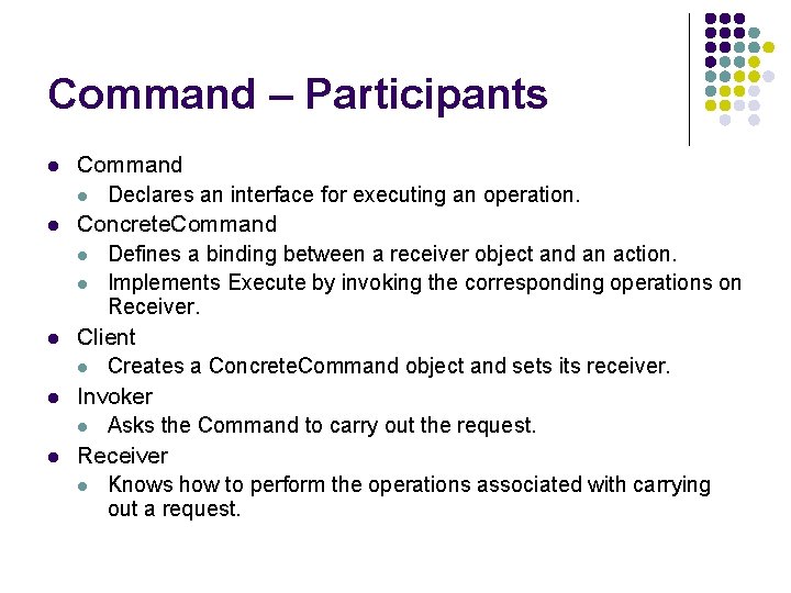 Command – Participants l l l Command l Declares an interface for executing an