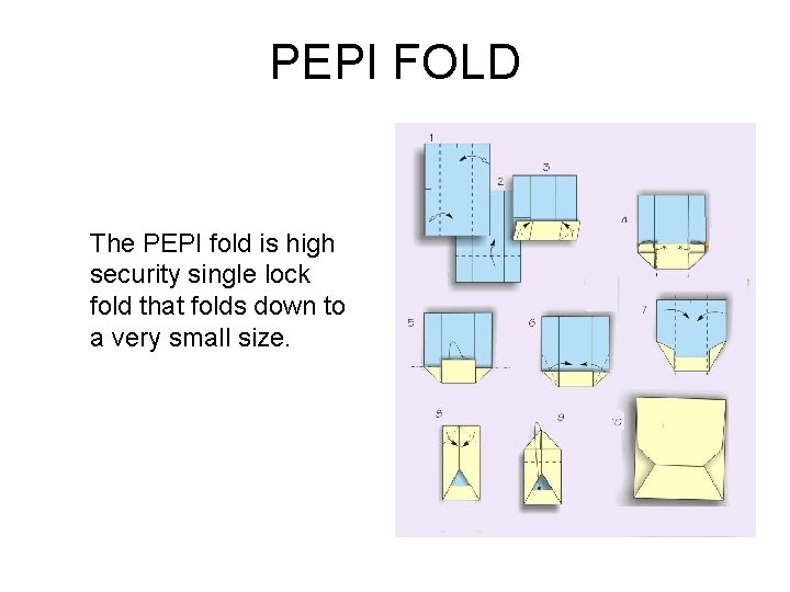 PEPI FOLD The PEPI fold is high security single lock fold that folds down