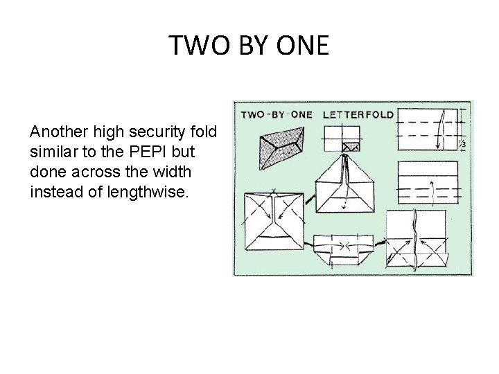 TWO BY ONE Another high security fold similar to the PEPI but done across