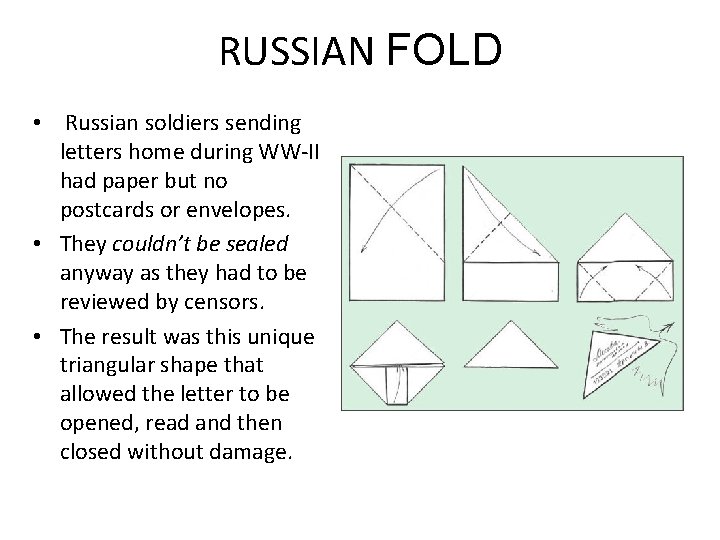 RUSSIAN FOLD • Russian soldiers sending letters home during WW-II had paper but no