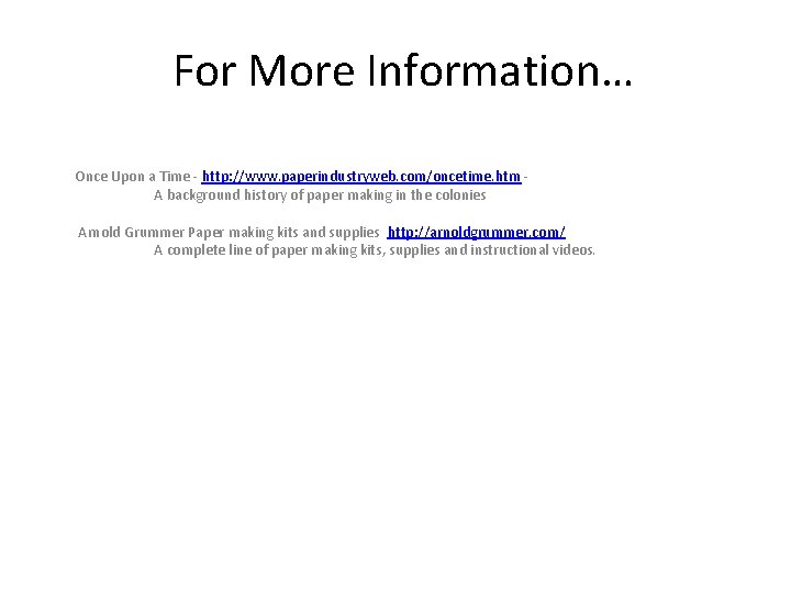 For More Information… Once Upon a Time - http: //www. paperindustryweb. com/oncetime. htm -
