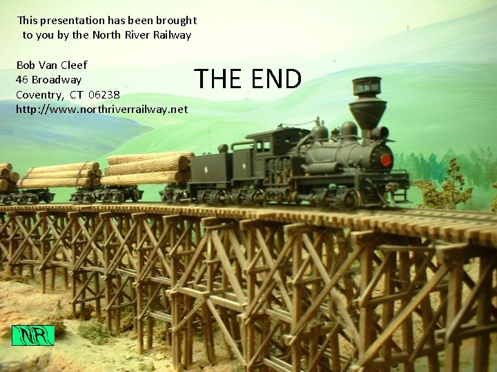 This presentation has been brought to you by the North River Railway Bob Van